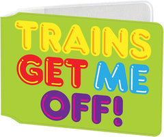 Trains Get Me Off Travelcard Holder/Oyster Wallet