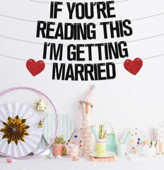 If You're Reading This I'm Getting Married Banner You're Like Really Getting Married Garland for Wedding Anniversary Party Decorations Supplies Black Glitter